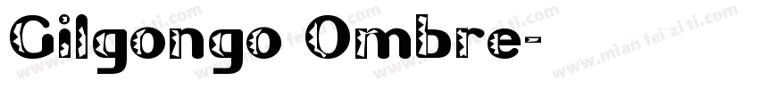 Gilgongo Ombre字体转换